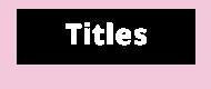 Titles